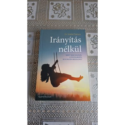 Dr. Tsabary, Shefali Irányítás nélkül - Miért nem használ a fegyelmezés, mi a valódi megoldás?