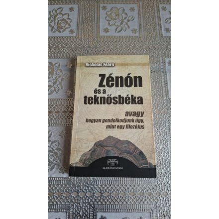 Fearn Nicholas Zénón és a teknősbéka - Avagy hogyan gondolkodjunk úgy, mint egy filozófus?