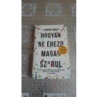 Andrea Owen Hogyan ne érezd magad sz*rul - 14 rossz szokás, ami a boldogságod útjában áll