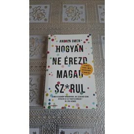   Andrea Owen Hogyan ne érezd magad sz*rul - 14 rossz szokás, ami a boldogságod útjában áll