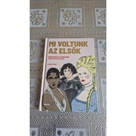   Jennifer Wright Mi voltunk az elsők - Párkapcsolati tanácsok nőktől, akik már átélték...