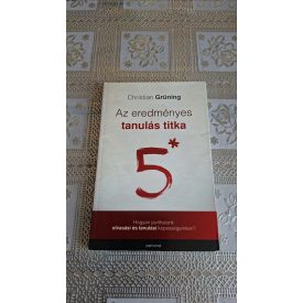   Christian Grüning Az eredményes tanulás titka - Hogyan javíthatunk olvasási és tanulási képességeinken?