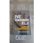 Gary John Bishop Ne sz*rakodj, élj! - Útmutató a nem elb*szott élethez