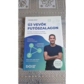   Domán Zsolt Új vevők futószalagon - A 3 lábú vevőszerző rendszer, az online vevőszerzés tervrajza