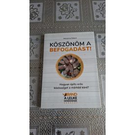   Mészáros Róbert Köszönöm a befogadást! - Hogyan építs erős közösséget a márkád köré?