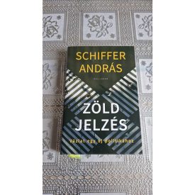   Schiffer András Zöld jelzés - Vázlat egy új politikához