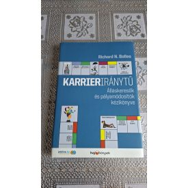   Bolles, Richardn. Karrieriránytű - Álláskeresők és pályamódosítók kézikönyve