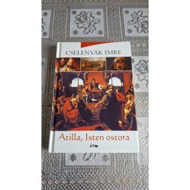 Cselenyák Imre Atilla, Isten ostora