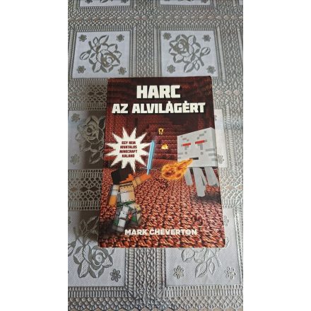 Mark Cheverton Harc az Alvilágért (Egy nem hivatalos Minecraft-kaland)