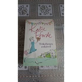 Katie Fforde Tökéletes esküvő