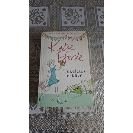 Katie Fforde Tökéletes esküvő