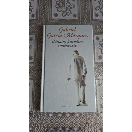 Gabriel García Márquez Bánatos kurváim emlékezete
