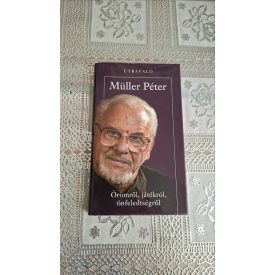 Müller Péter Örömről, játékról, önfeledtségről