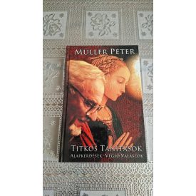   Müller Péter Titkos tanítások (alapkérdések-végső válaszok)