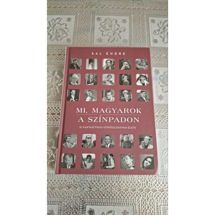 Sal Endre Mi, magyarok a színpadon - 51 fantasztikus színészlegenda élete