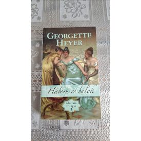 Georgette Heyer Háború és bálok - Alastair trilógia 3.