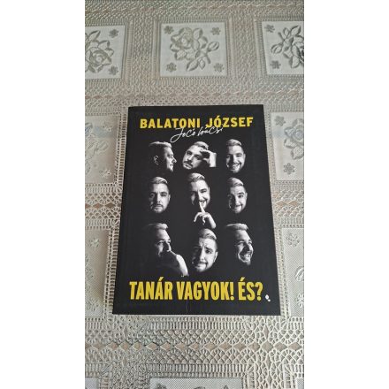 Balatoni József Tanár vagyok! És?