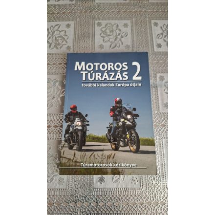 Szimcsák Attila Dobos Zoltán Motoros túrázás 2. - További kalandok Európa útjain