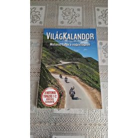   Szimcsák Attila Dobos Zoltán Világkalandor - Motoros túrák a nagyvilágban