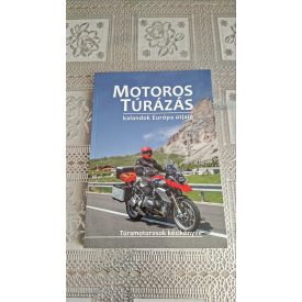   Szimcsák Attila Dobos Zoltán Motoros túrázás - kalandok Európa útjain