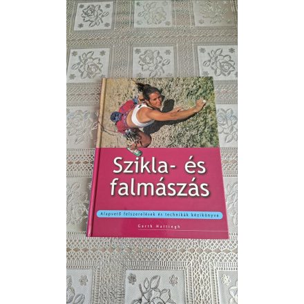 Garth Hutting Szikla- és falmászás - Alapvető felszerelések és technikák kézikönyve