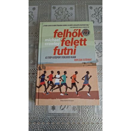 Michael Crawley Felhők felett futni - Az etióp futósport titokzatos világa - Nem csak futóknak!