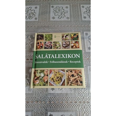 Yara Hackstein Beate Engelmann Salátalexikon - Hozzávalók - Felhasználásuk - Receptek