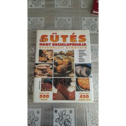 A sütés nagy enciklopédiája /gyakorlati útmutató/