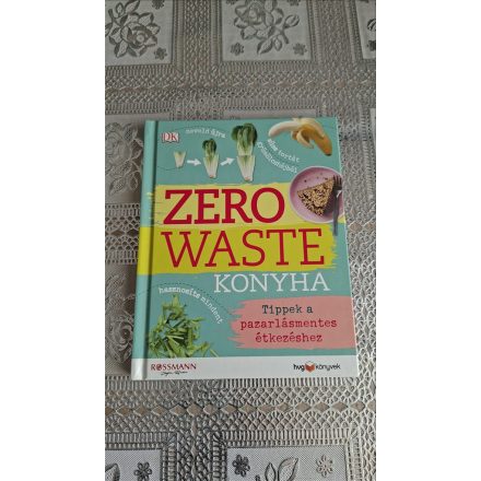 Turner, Kate Zero Waste Konyha - Tippek a pazarlásmentes étkezéshez