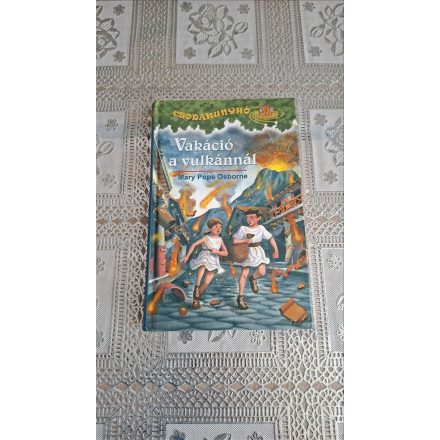 Mary Pope Osborne Vakáció a vulkánnál - Csodakunyhó 13.