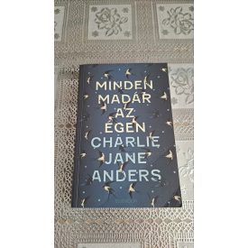 Charlie Jane Anders Minden madár az égen