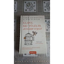Eti Elboim Sara Leibovits A lány, aki túlélte Auschwitzot