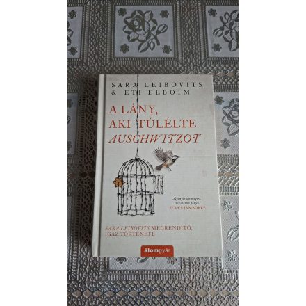 Eti Elboim Sara Leibovits A lány, aki túlélte Auschwitzot