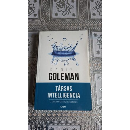 Daniel Goleman Társas Intelligencia - Az emberi kapcsolatok új tudománya