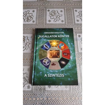 Ábrahám Krisztián Sugallatok könyve - A Szintézis