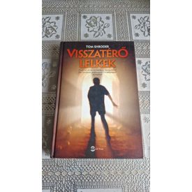   Tom Shroder Visszatérő lelkek (Múltbéli életek tudományos bizonyítékai)