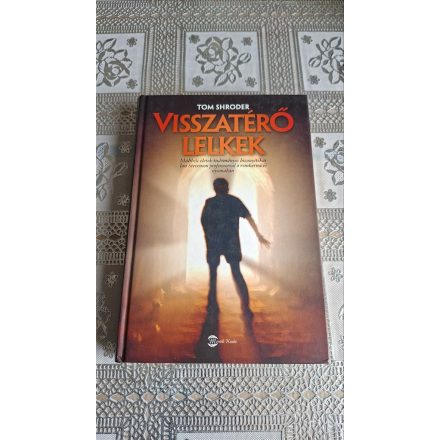 Tom Shroder Visszatérő lelkek (Múltbéli életek tudományos bizonyítékai)