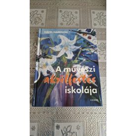 Hazel Harrison A művészi akrilfestés iskolája