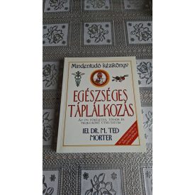   Ifj. Dr. M. Ted Morter Egészséges táplálkozás - Mindentudó kézikönyv