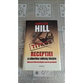   Napoleon Hill titkos receptjei a sikerhez válság idején - Időszerű bölcsességek a guruk gurujától