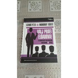   Szabó Péter Muhoray Róbert Válj profi előadóvá! - A kiemelkedő prezentációk tartásának 7 lépése