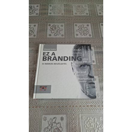 Kőszegi András Ez a branding - 51 márkás beszélgetés
