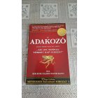 Bob Burg John David Mann Az adakozó - avagy miért igaz az, hogy "Aki ad, sokkal többet kap vissza?"