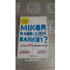 Stevend Levitt Stephen J. Dubner Mikor raboljunk bankot? - ...és 131 másik nyakatekert ötlet és jószándékú kirohanás