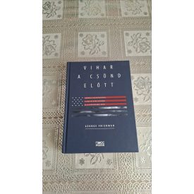   George Friedman Vihar a csönd előtt - Amerika viszontagságai, a 2020-as évek válságai és a győzedelmes jövő