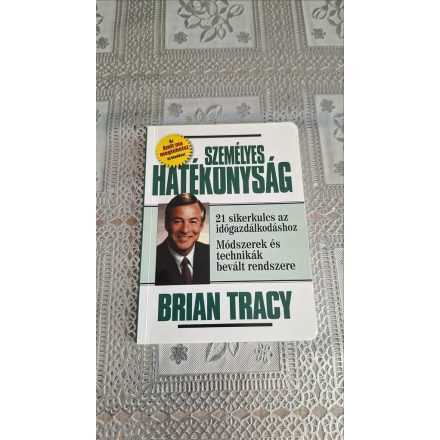 Brian Tracy Személyes hatékonyság - 21 sikerkulcs az időgazdálkodáshoz - Módszerek és technikák bevált rendszere