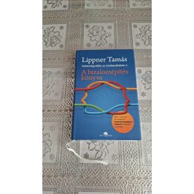   Lippner Tamás A bizalomépítés könyve (Sebességváltás az értékesítésben I.)