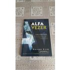 Balogh Ottó Alfavezér - ... kilenc farkastörvény, amit egy csapat vezetéséről tanultam a bolygó legkeményebb sportversenyén és a világ legkeményebb