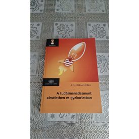   Bencsik Andrea A tudásmenedzsment elméletben és gyakorlatban