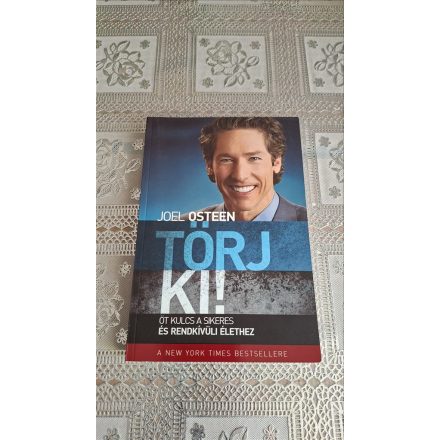 Joel Osteen Törj ki! Öt kulcs a sikeres és rendkívüli élethez
